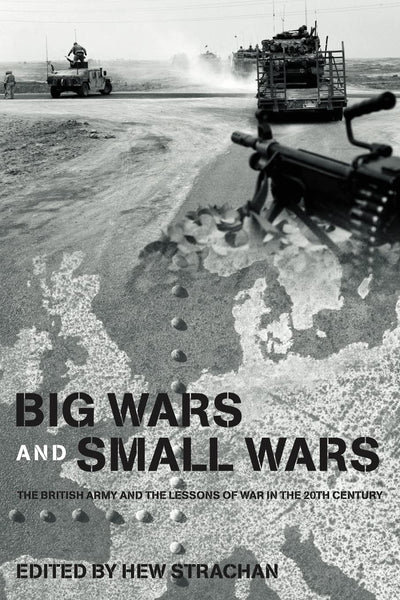Big Wars and Small Wars (Military History and Policy)