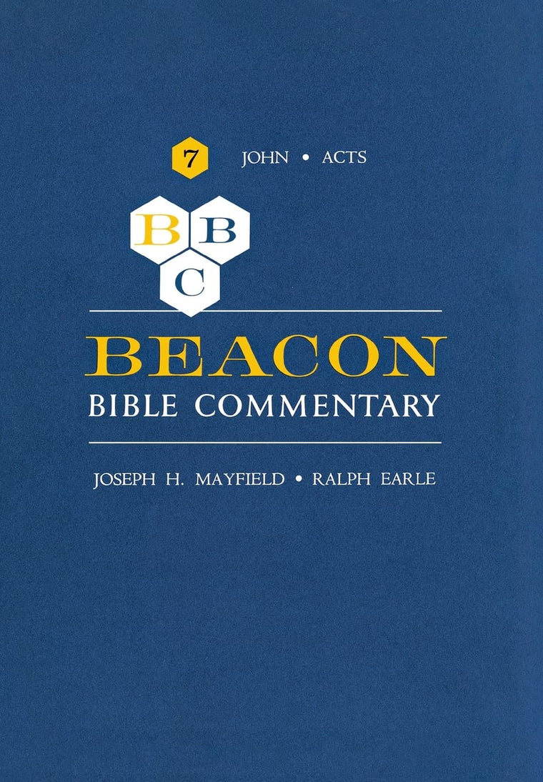 Beacon Bible Commentary, Volume 7: John through Acts (Beacon Commentary)