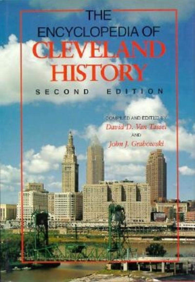 The Encyclopedia of Cleveland History, Second Edition (The E