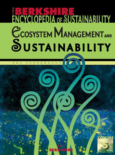 Berkshire Encyclopedia of Sustainability Vol. 5: Ecosystem Management and Sustainability