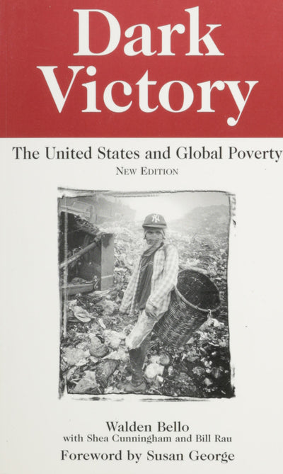 Dark Victory: The United States and Global Poverty (Transnational Institute Series)