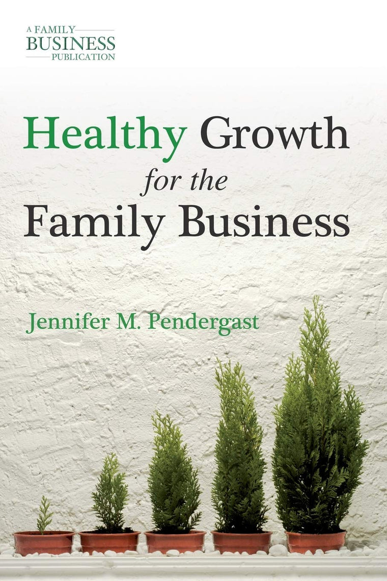 Healthy Growth for the Family Business (A Family Business Publication)