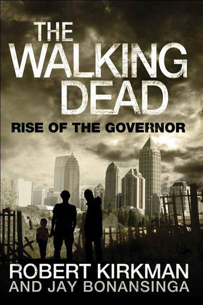 The Walking Dead: Rise of the Governor by Kirkman, Robert