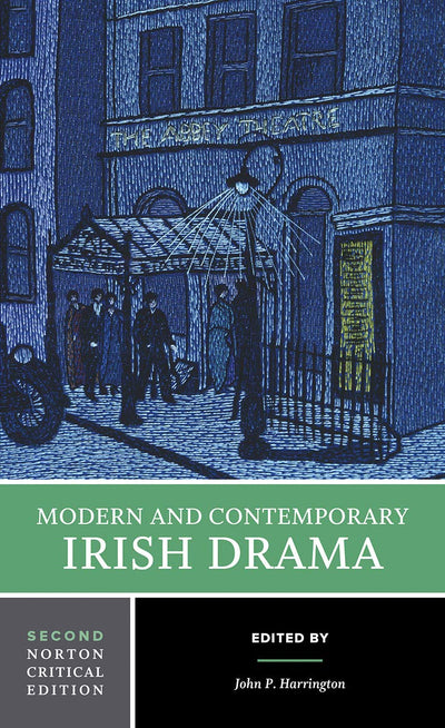 Modern and Contemporary Irish Drama: A Norton Critical Editi