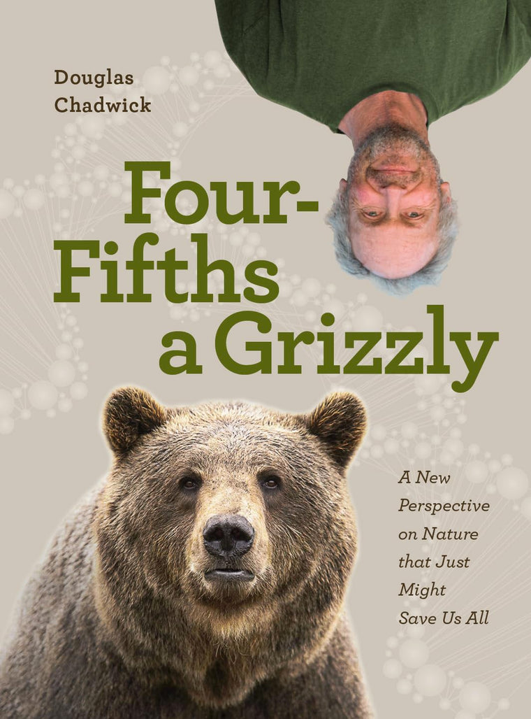 Four Fifths a Grizzly: A New Perspective on Nature that Just Might Save Us All