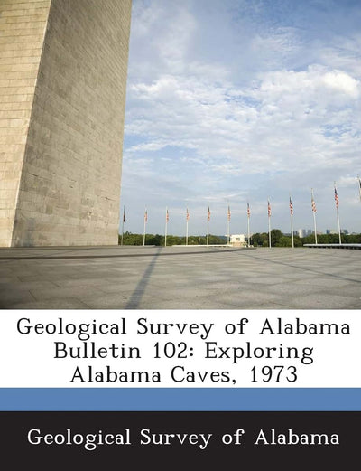 Geological Survey of Alabama Bulletin 102: Exploring Alabama Caves, 1973