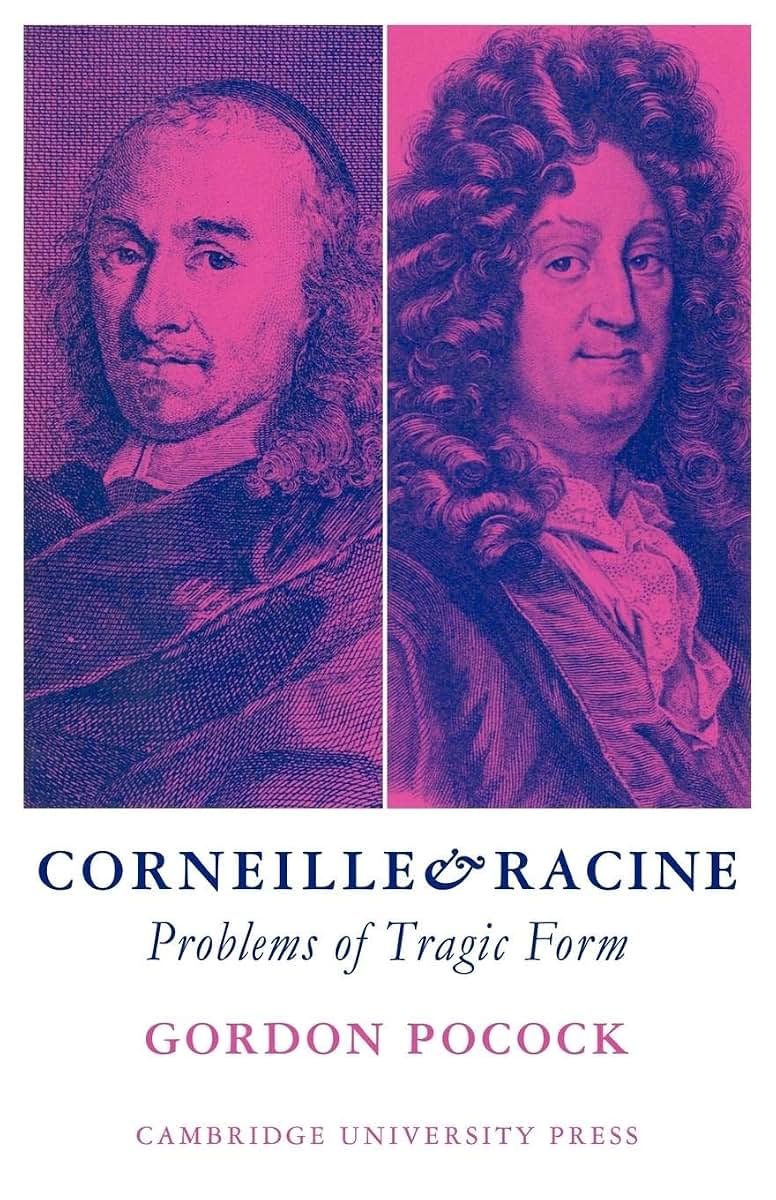 Corneille and Racine: Problems of Tragic Form