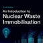 An Introduction to Nuclear Waste Immobilisation
