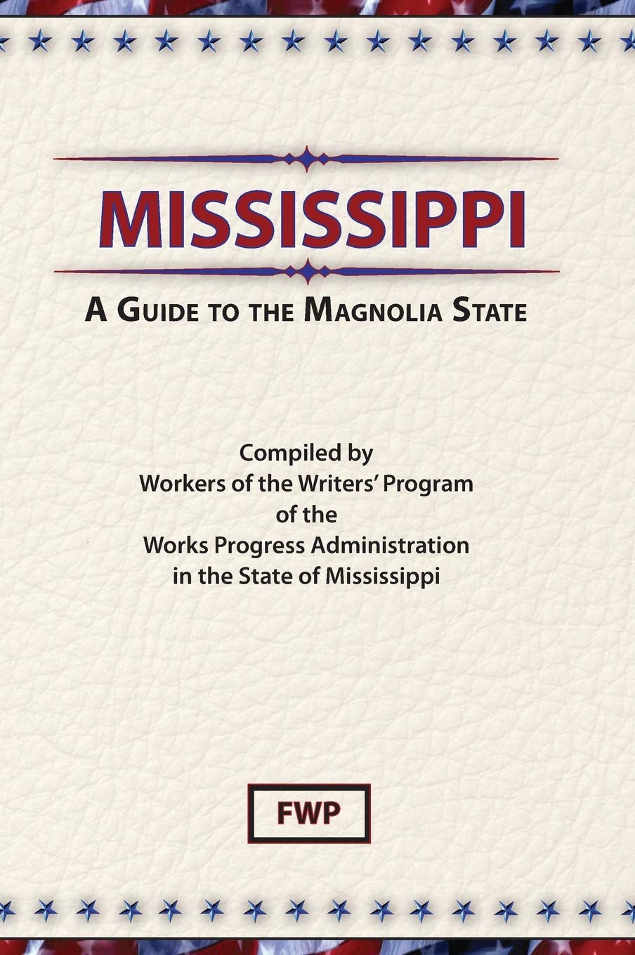 Mississippi: A Guide To The Magnolia State (American Guide)