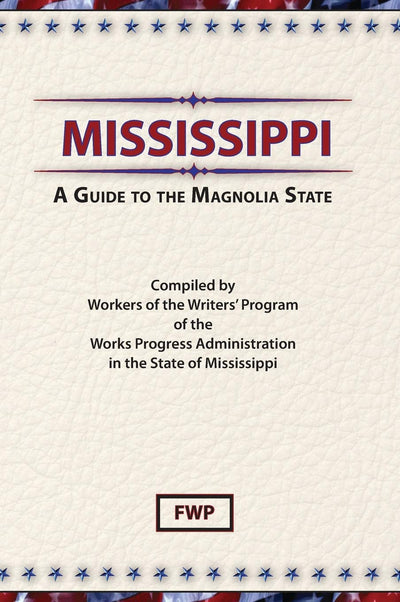 Mississippi: A Guide To The Magnolia State (American Guide)
