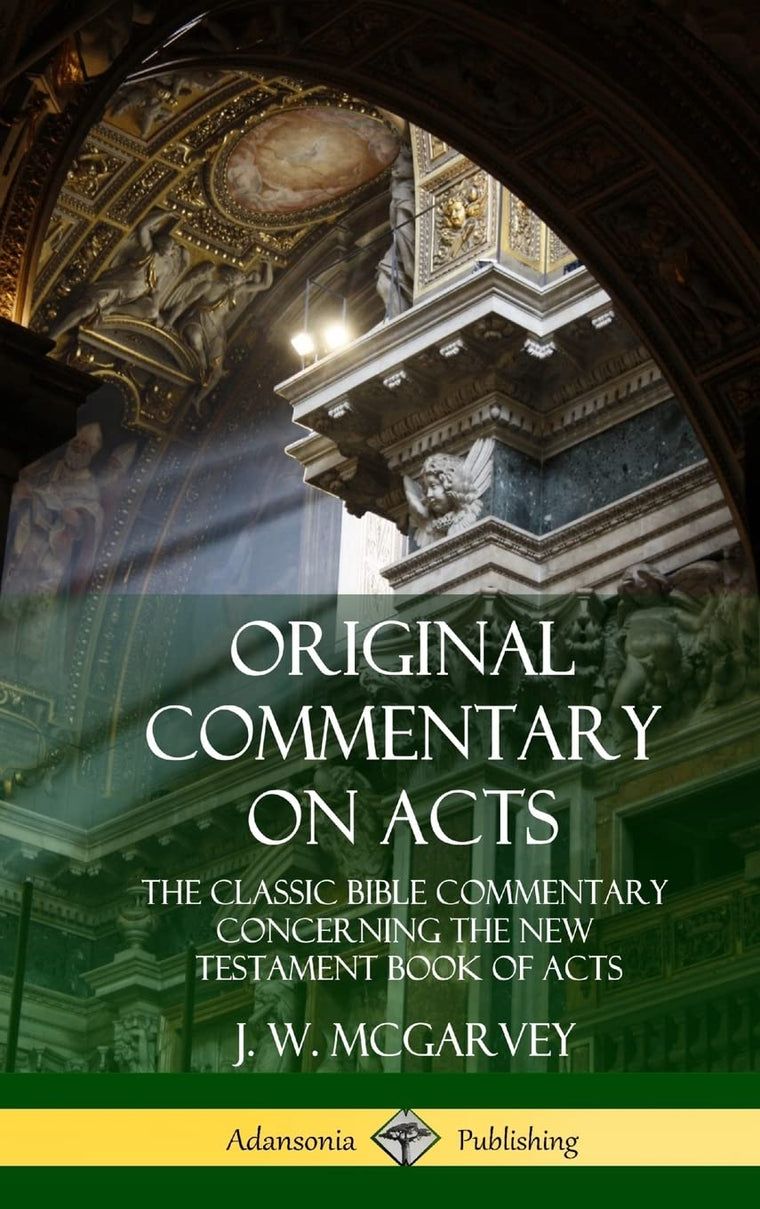 Original Commentary on Acts: The Classic Bible Commentary Concerning the New Testament Book of Acts (Hardcover)
