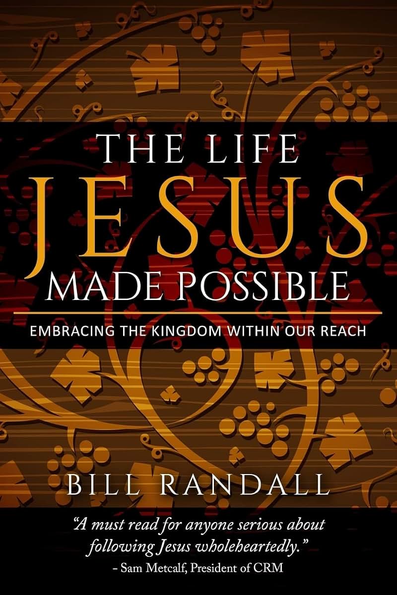 The Life Jesus Made Possible: Embracing the Kingdom within our reach!