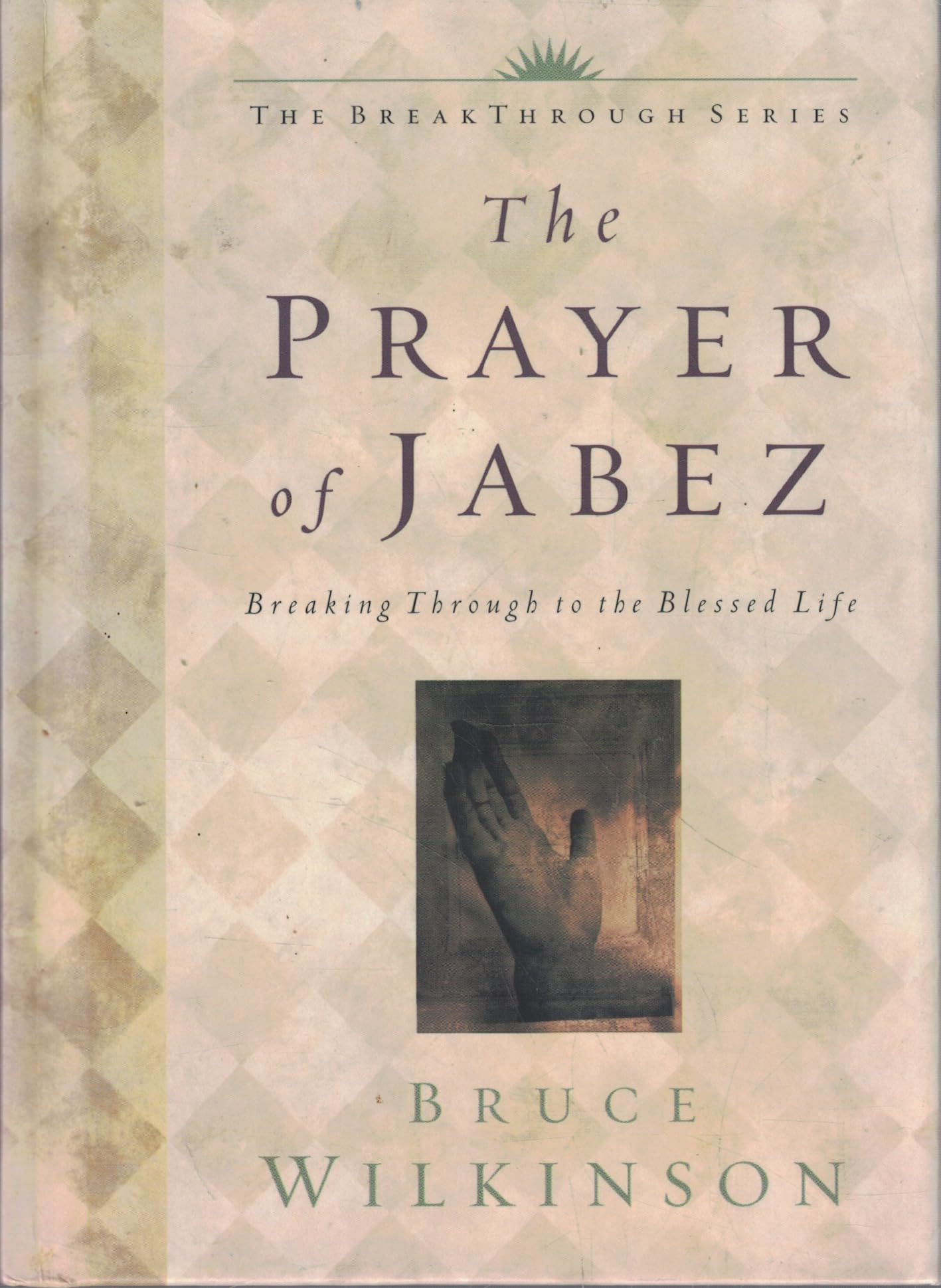 The Prayer of Jabez: Breaking Through to the Blessed Life