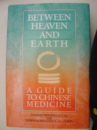 Between Heaven and Earth: A Guide to Chinese Medicine