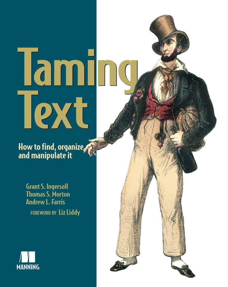 Taming Text: How to Find, Organize, and Manipulate It