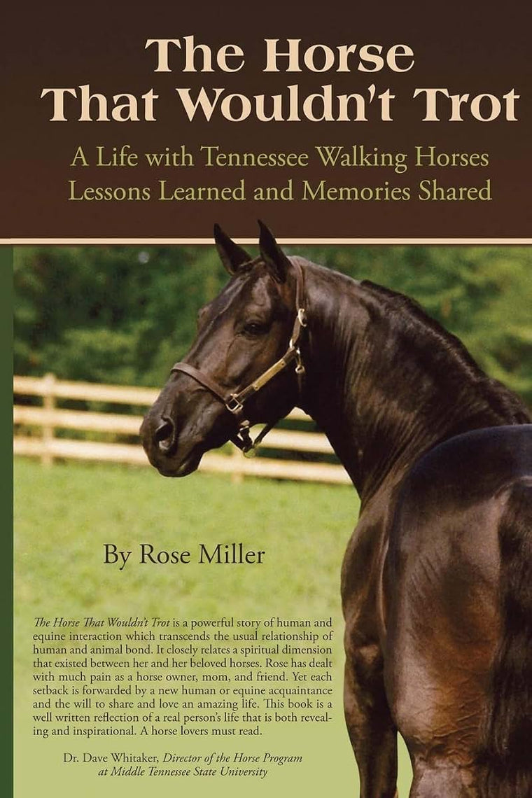 The Horse That Wouldn't Trot: A Life with Tennessee Walking Horses: Lessons Learned and Memories Shared