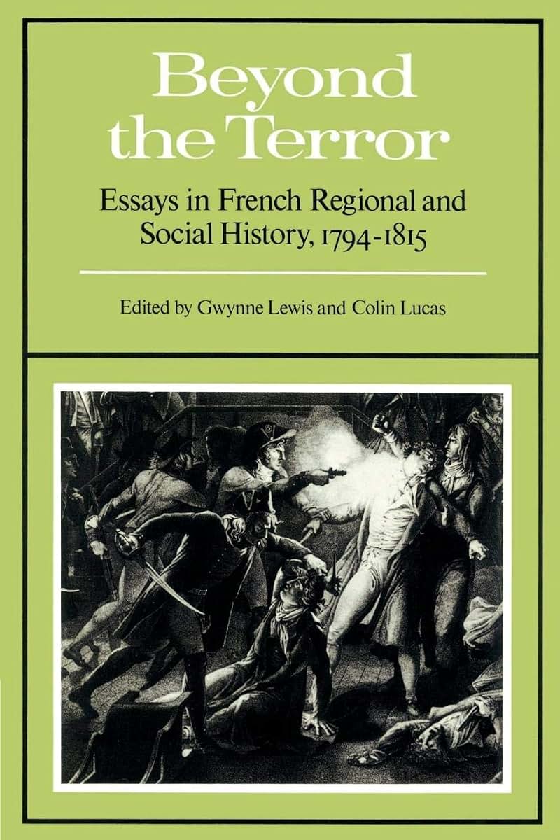 Beyond the Terror: Essays in French Regional and Social History 1794-1815