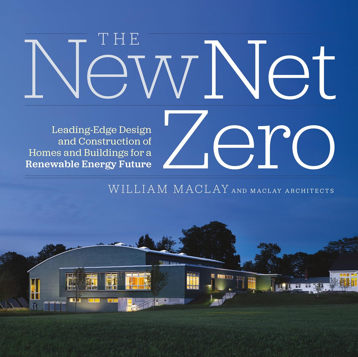 The New Net Zero: Leading-Edge Design and Construction of Ho