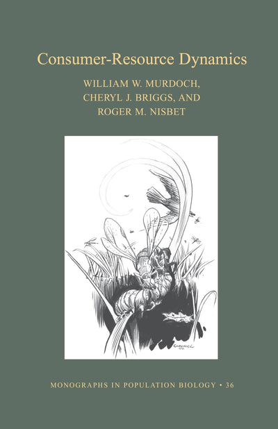 Consumer-Resource Dynamics (Monographs in Population Biology, 36)