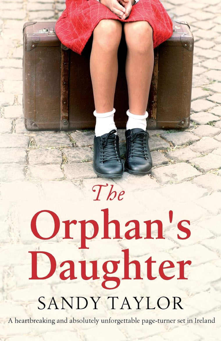 The Orphan's Daughter: A heartbreaking and absolutely unforgettable page turner set in Ireland (The Little Orphan Girl)