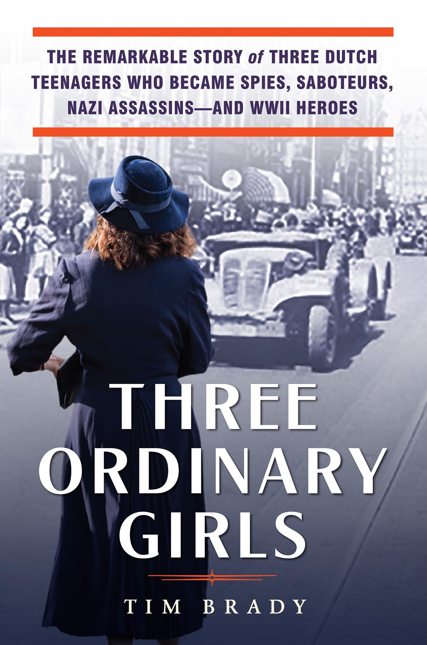 Three Ordinary Girls: The Remarkable Story of Three Dutch Te