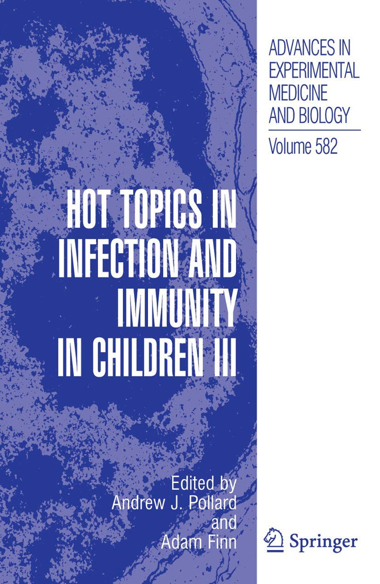 Hot Topics in Infection and Immunity in Children III (Advances in Experimental Medicine and Biology, 582)