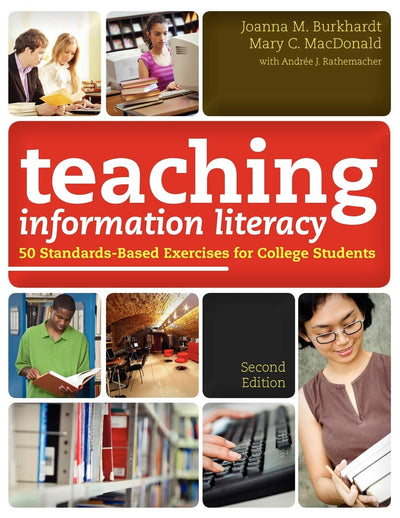 Teaching Information Literacy: 50 Standards-Based Exercises for College Students