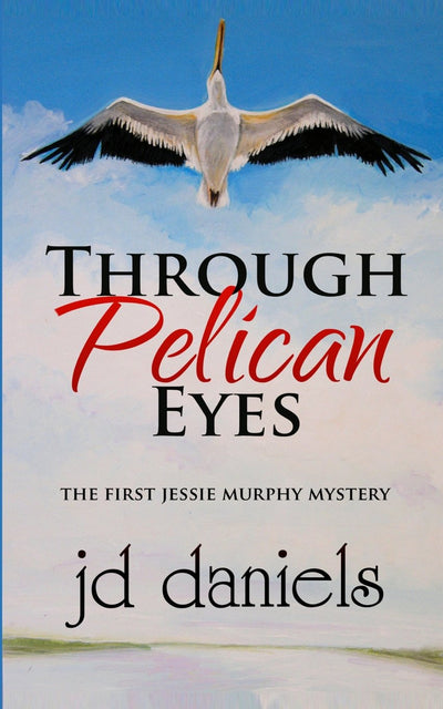 Through Pelican Eyes (Jessie Murphy Mystery Series)