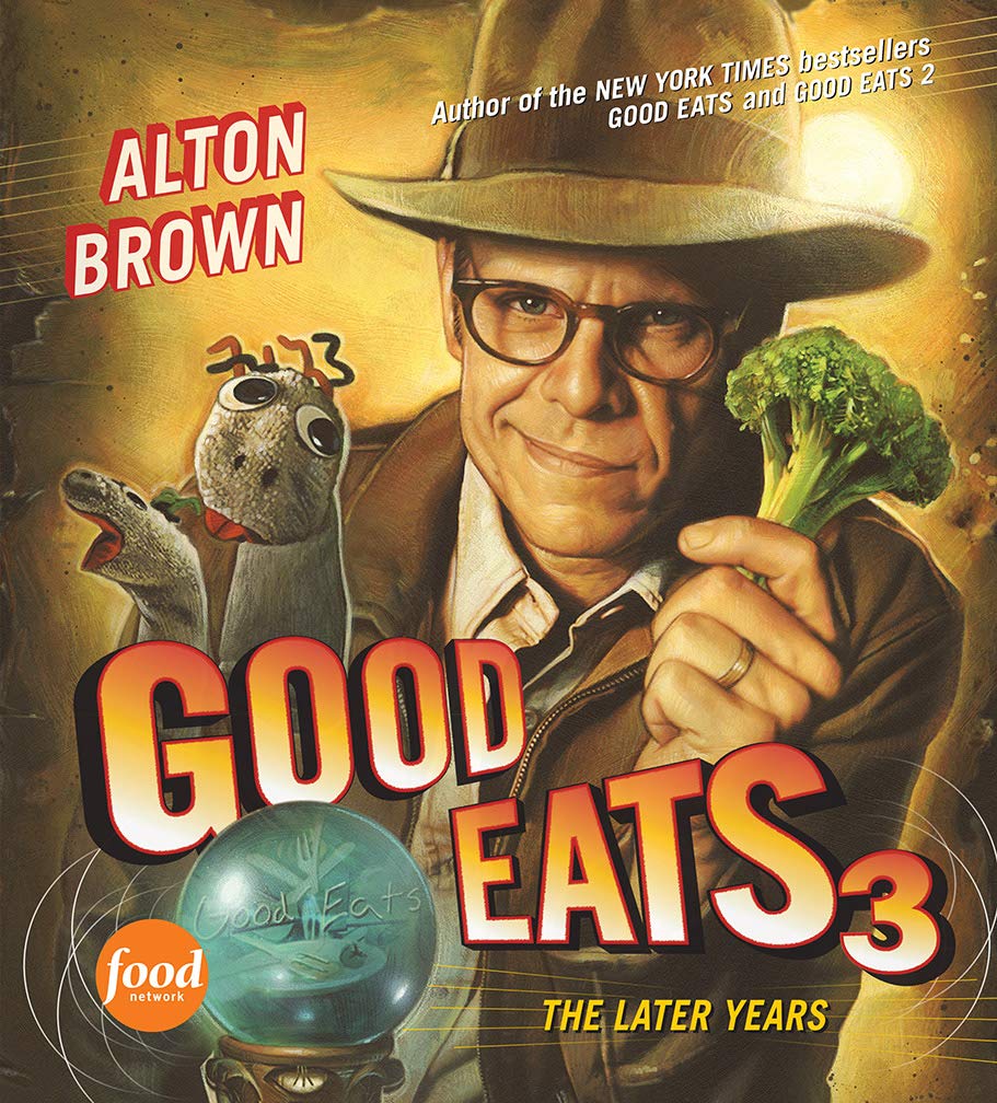 Good Eats 3: Third Good Eats companion packed with later-season experiments, hacks, and comfort-food deep dives. (Volume 3)