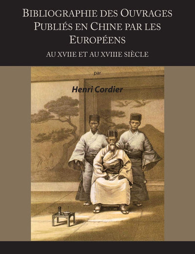 Bibliographie Des Ouvrages Publies En Chine Par Les Europeens Au Xviie Et Au Xviiie Siecle (French Edition)
