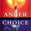 Anger Is a Choice: A Guide to Anger Management and Conflict Resolution