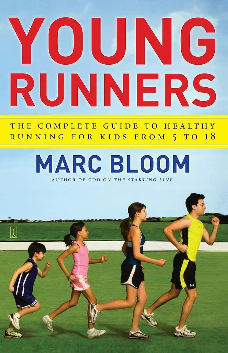 Young Runners: The Complete Guide to Healthy Running for Kids From 5 to 18
