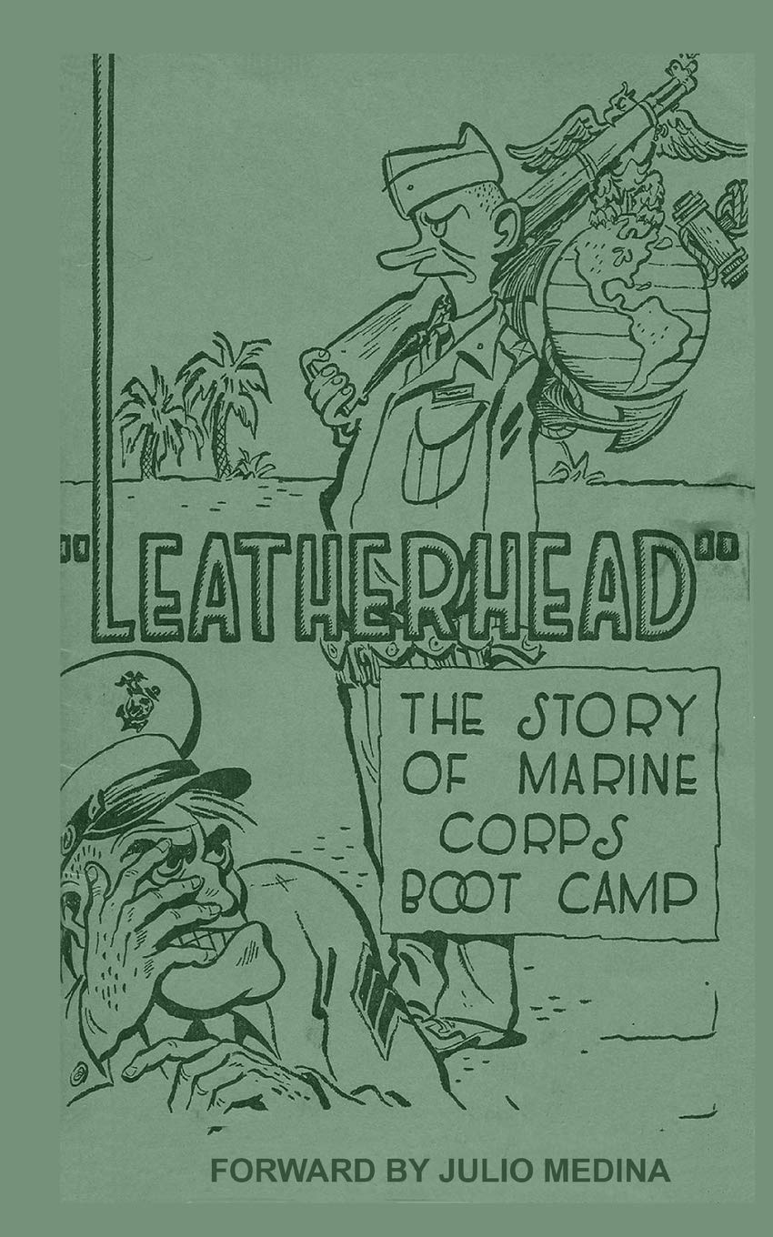 Leatherhead The Story of Marine Corps Bootcamp