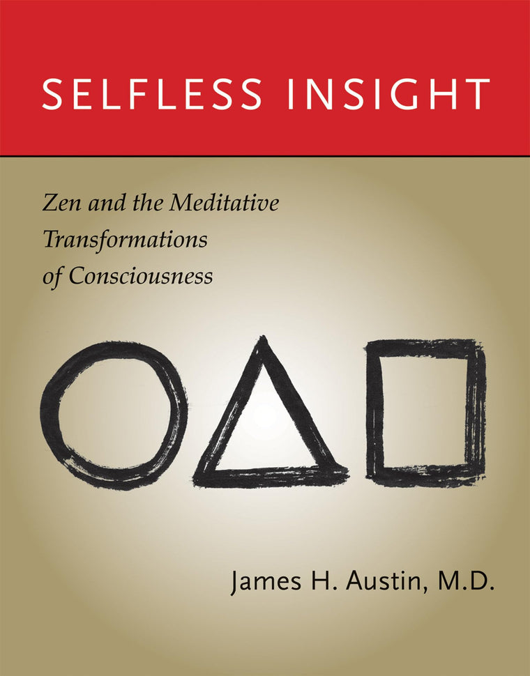 Selfless Insight: Zen and the Meditative Transformations of Consciousness (Mit Press)