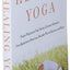 Healing Yoga: Proven Postures to Treat Twenty Common Ailments from Backache to Bone Loss, Shoulder Pain to Bunions, and More