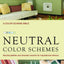 Neutral Color Schemes: Neutral Palettes and Dramatic Accents for Inspirational Interiors