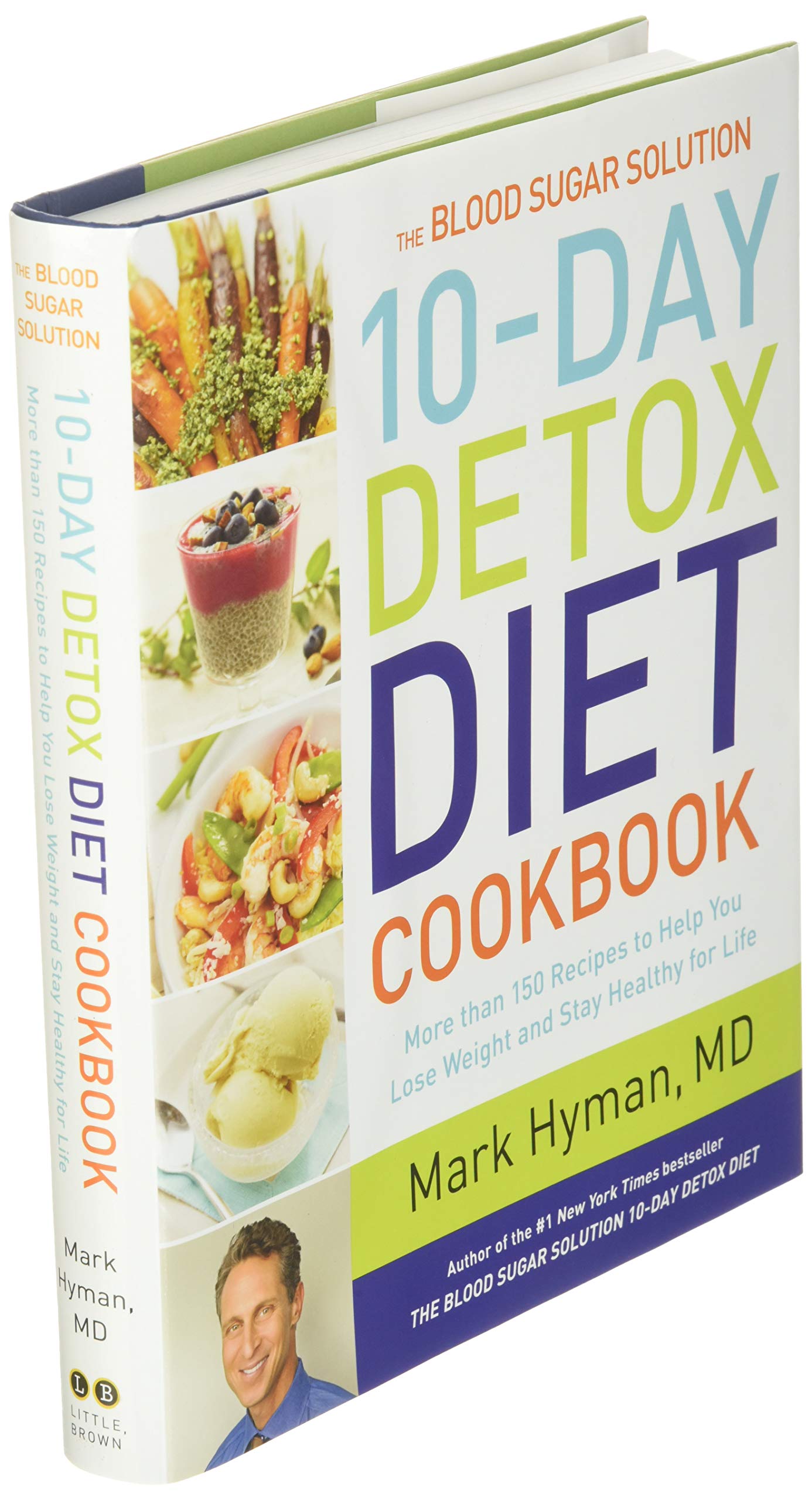 The Blood Sugar Solution 10-Day Detox Diet Cookbook: More than 150 Recipes to Help You Lose Weight and Stay Healthy for Life (The Dr. Mark Hyman Library, 4)