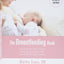 The Breastfeeding Book: Everything You Need to Know About Nu