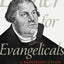 Luther for Evangelicals: A Reintroduction