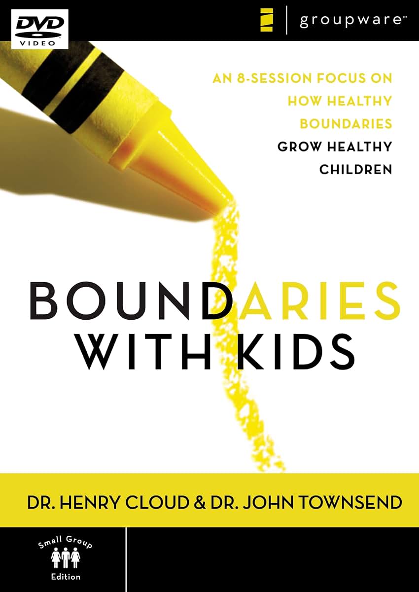 Boundaries with Kids: An 8-Sessions Focus on How Healthy Boundaries Grow Healthy Children