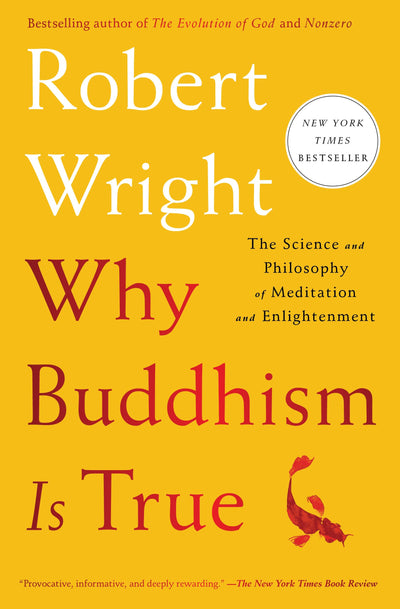 Why Buddhism is True: The Science and Philosophy of Meditation and Enlightenment