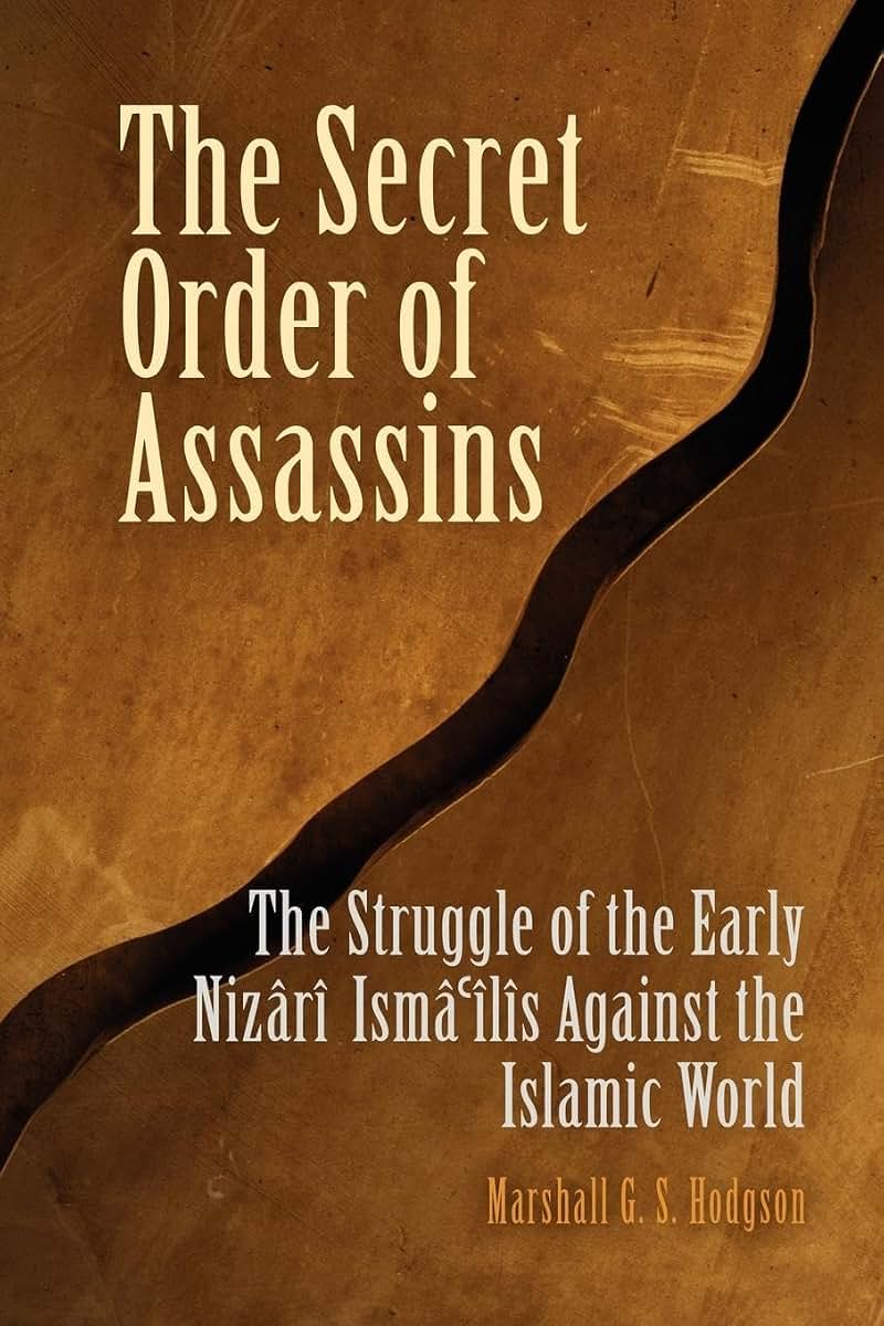 The Secret Order of Assassins: The Struggle of the Early Nizr Ism'ls Against the Islamic World