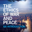 The Ethics of War and Peace