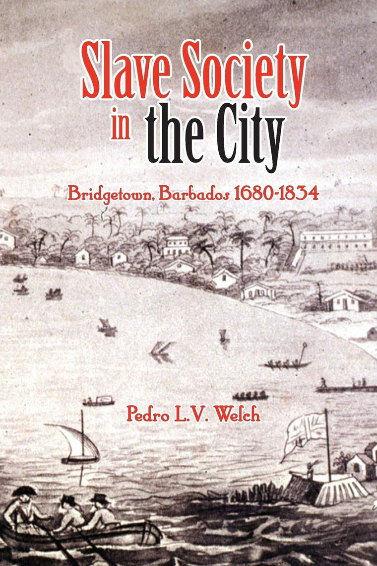 Slave Society in the City: Bridgetown Barbados, 1680-1834