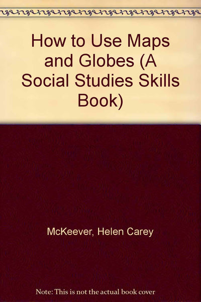 How to Use Maps and Globes (Social Studies Skills Book)