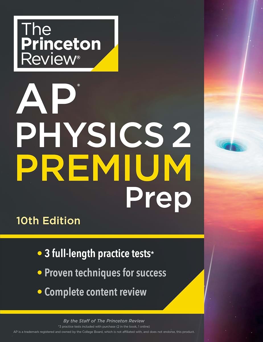 Princeton Review AP Physics 2 Premium Prep, 10th Edition: 3 Practice Tests + Complete Content Review + Strategies & Techniques (College Test Preparation)