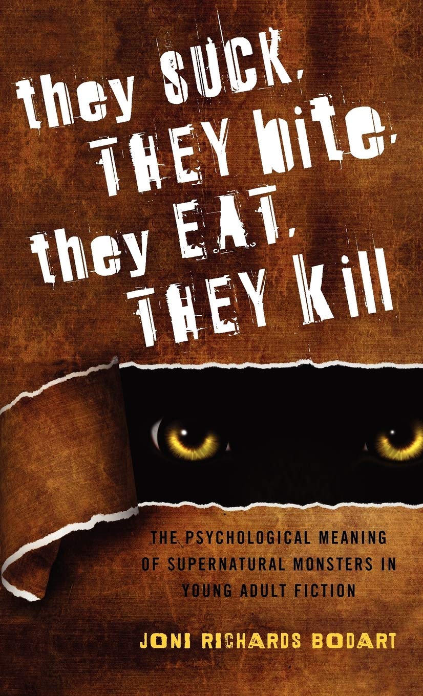 They Suck, They Bite, They Eat, They Kill: The Psychological Meaning of Supernatural Monsters in Young Adult Fiction (Volume 43) (Studies in Young Adult Literature, 43)