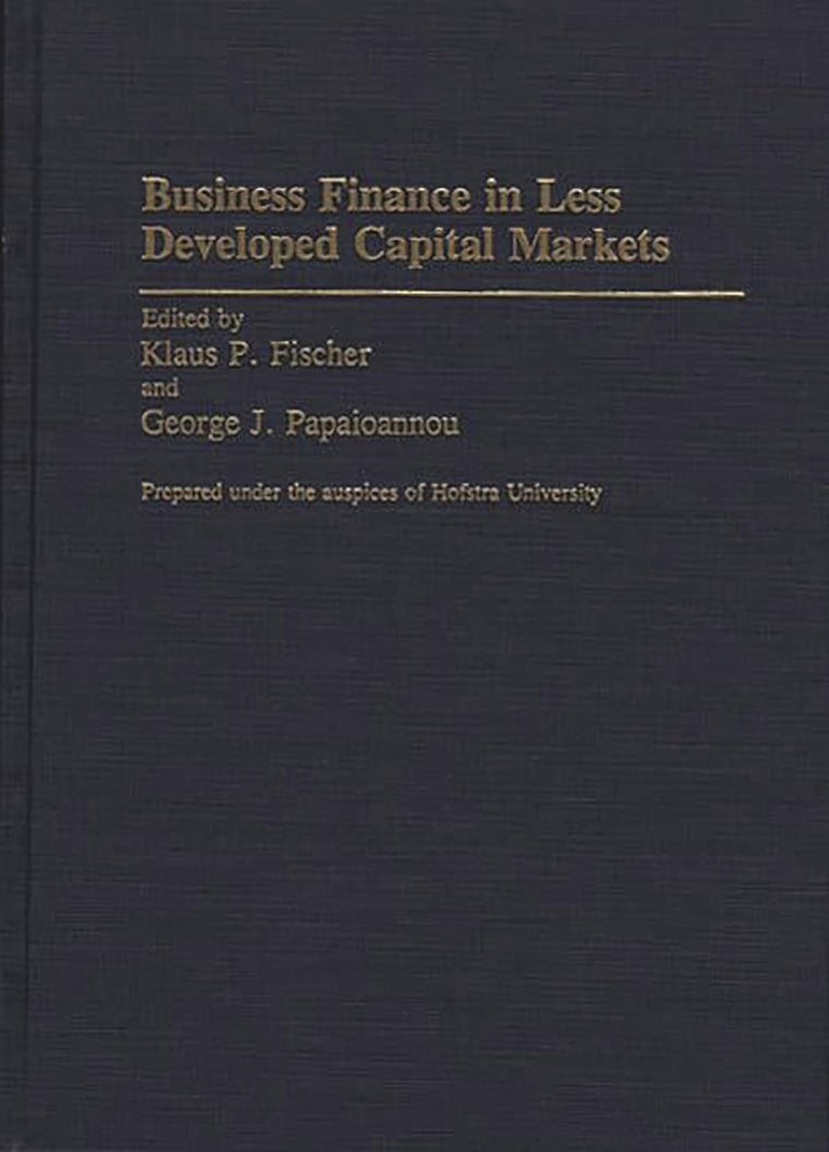 Business Finance in Less Developed Capital Markets (Contributions in Economics and Economic History)