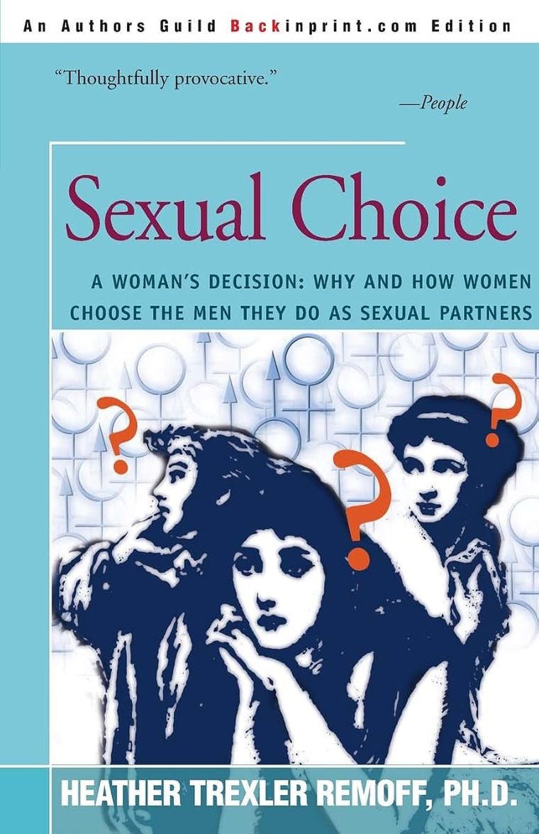 Sexual Choice A Woman's Decision: Why and How Women choose the Men They Do as Sexual Partners