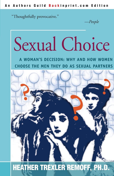 Sexual Choice A Woman's Decision: Why and How Women choose the Men They Do as Sexual Partners